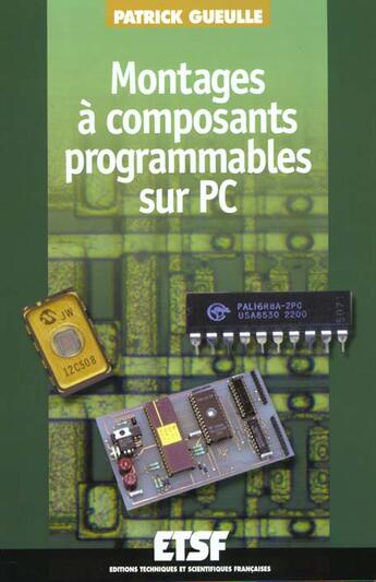 Couverture du livre « Montages A Composants Programmables Sur Pc - 2eme Edition - Livre+Complements En Ligne » de Gueulle aux éditions Dunod