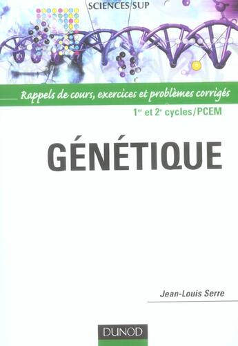 Couverture du livre « Genetique ; rappels de cours exercices et problemes corriges ; 1er et 2e cycles pcem » de Jean-Louis Serre aux éditions Dunod