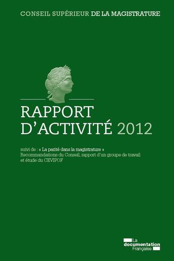 Couverture du livre « Rapport d'activité 2012 du Conseil superieur de la magistrature » de Conseil Superieur De La Magistrature aux éditions Documentation Francaise