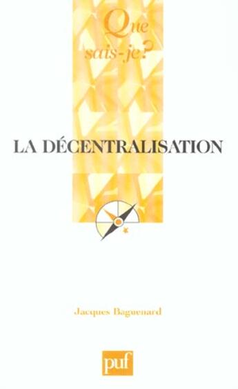 Couverture du livre « La décentralisation (7e édition) » de Jacques Baguenard aux éditions Que Sais-je ?