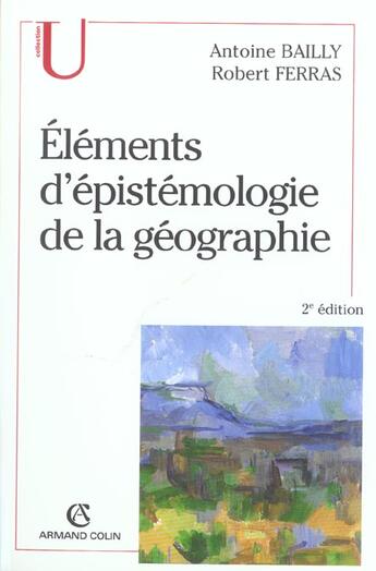 Couverture du livre « Éléments d'épistémologie de la géographie » de Bailly/Antoine et Robert Ferras aux éditions Armand Colin