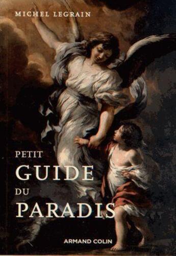 Couverture du livre « Petit guide du paradis (2e édition) » de Michel Legrain aux éditions Armand Colin