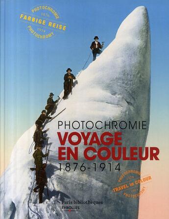 Couverture du livre « Photochromie ; voyage en couleur ; 1876-1914 » de  aux éditions Eyrolles