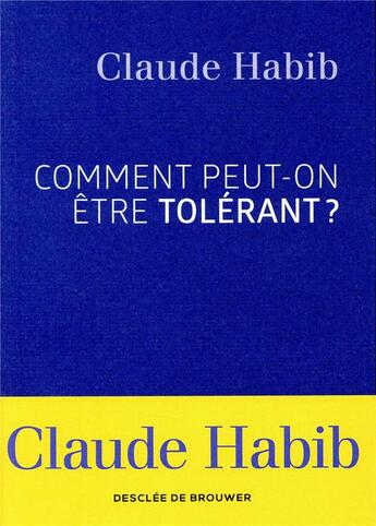 Couverture du livre « Comment peut-on être tolérant ? » de Claude Habib aux éditions Desclee De Brouwer