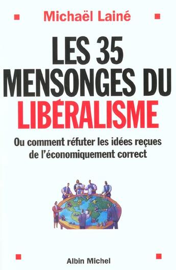 Couverture du livre « Les 35 mensonges du libéralisme ; ou comment réfuter les idées reçues de l'économiquement correct » de Michael Laine aux éditions Albin Michel