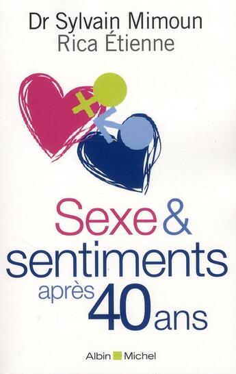 Couverture du livre « Sexe et sentiments après 40 ans » de Rica Etienne et Sylvain Mimoun aux éditions Albin Michel