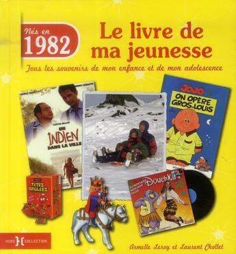 Couverture du livre « 1982 ; le livre de ma jeunesse » de Leroy Armelle et Laurent Chollet aux éditions Hors Collection