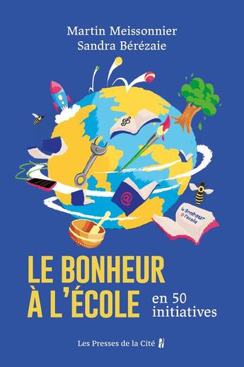 Couverture du livre « Le bonheur à l'école en 50 initiatives » de Sandra Bérézaie et Martin Meissonnier aux éditions Presses De La Cite