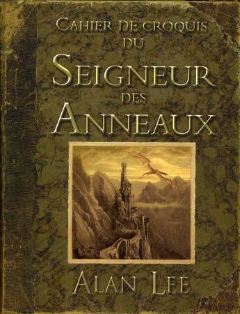 Couverture du livre « Cahier de croquis du Seigneur des anneaux » de Alan Lee aux éditions Christian Bourgois