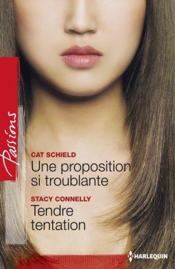 Couverture du livre « Une proposition si troublante ; tendre tentation » de Cat Schield et Stacy Connelly aux éditions Harlequin