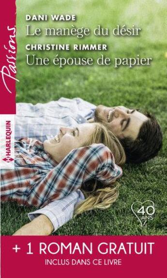 Couverture du livre « Le manège du désir ; une épouse de papier ; la belle mystérieuse » de Christine Rimmer et Elizabeth Bevarly et Dani Wade aux éditions Harlequin