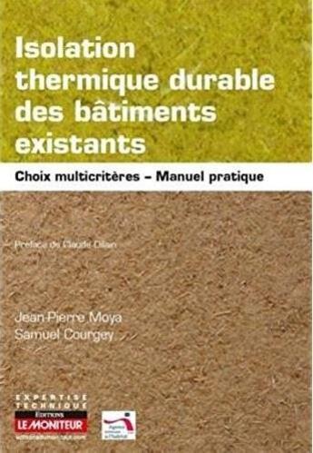 Couverture du livre « Isolation thermique durable des bâtiments existants » de Samuel Courgey et Jean-Pierre Moya aux éditions Le Moniteur