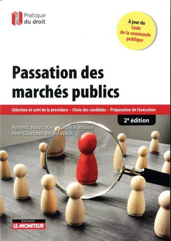 Couverture du livre « Passation des marches publics ; sélection et suivi de la procédure - choix des candidats - préparation de l'exécution (2e édition) » de Aymeric Hourcabie aux éditions Le Moniteur