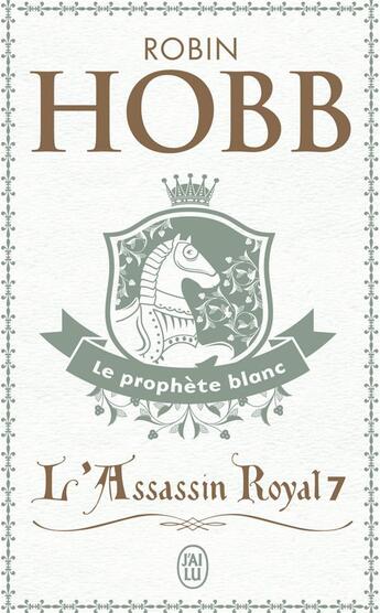Couverture du livre « L'assassin royal Tome 7 : le prophète blanc » de Robin Hobb aux éditions J'ai Lu