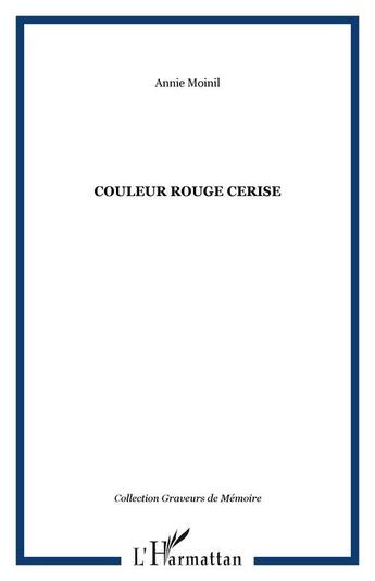 Couverture du livre « Couleur rouge cerise » de Moinil Annie aux éditions Editions L'harmattan