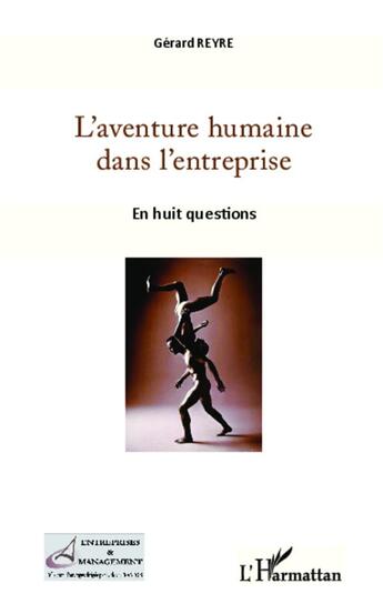 Couverture du livre « L'aventure humaine dans l'entreprise ; en huit questions » de Gerard Reyre aux éditions L'harmattan
