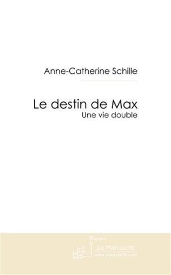 Couverture du livre « Le destin de Max » de Schille-A-C aux éditions Le Manuscrit