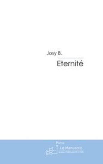 Couverture du livre « Éternité » de Josy B. aux éditions Le Manuscrit