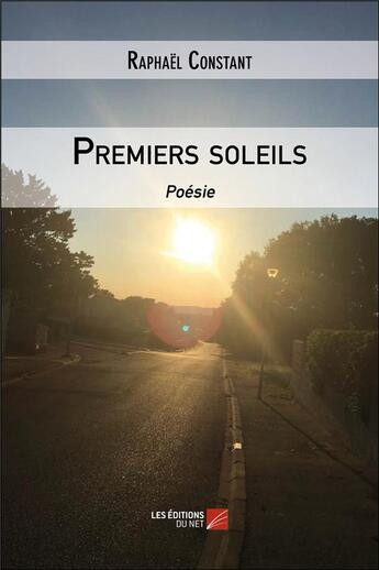 Couverture du livre « Premiers soleils » de Raphael Constant aux éditions Editions Du Net