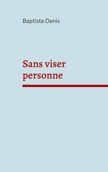 Couverture du livre « Sans viser personne » de Baptiste Denis aux éditions Books On Demand