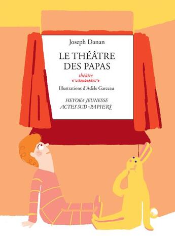 Couverture du livre « Le théâtre des papas » de Joseph Danan et Adele Garceau aux éditions Actes Sud-papiers