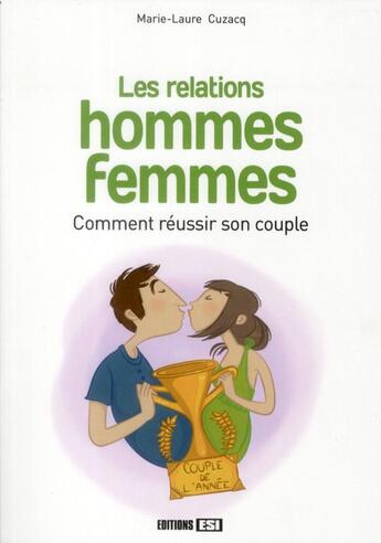 Couverture du livre « Relations hommes femmes ; comment réussir son couple » de Marie-Laure Cuzacq aux éditions Editions Esi