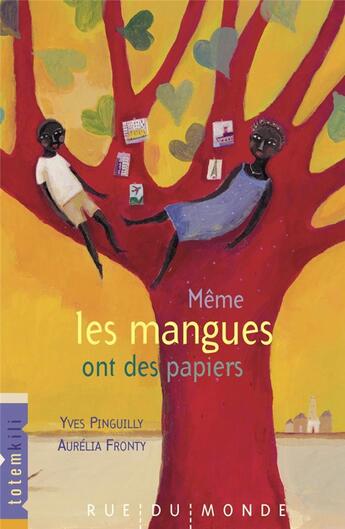 Couverture du livre « Même les mangues ont des papiers » de Aurelia Fronty et Yves Pinguilly aux éditions Rue Du Monde