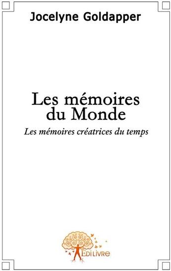 Couverture du livre « Les mémoires du monde » de Jocelyne Goldapper aux éditions Edilivre