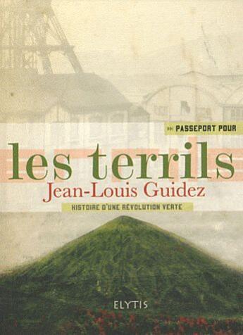 Couverture du livre « PASSEPORT POUR : passeport pour les terrils » de Jean-Louis Guidez aux éditions Elytis