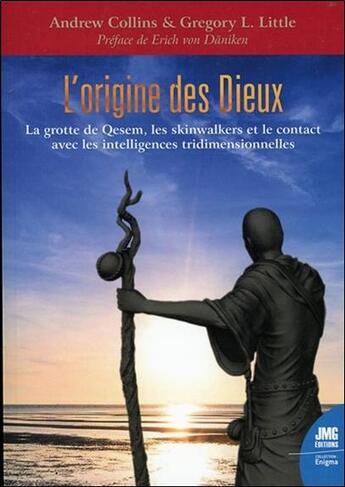 Couverture du livre « L'origine des dieux : la grotte de Qesem, les skinwalkers et le contact avec les intelligences tridimensionnelles » de Andrew Collins et Gregory Littel aux éditions Jmg