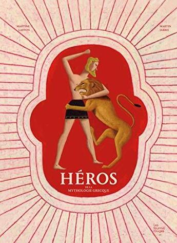 Couverture du livre « Héros de la mythologie grecque » de Martine Laffon et Martin Jarrie aux éditions Les Fourmis Rouges