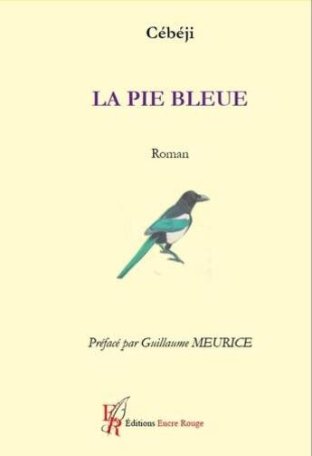 Couverture du livre « La pie bleue » de Cebeji Christian aux éditions Editions Encre Rouge