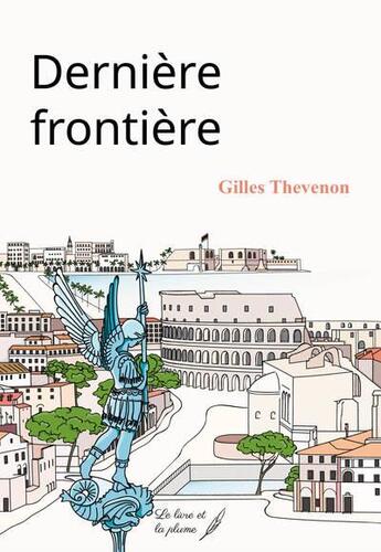 Couverture du livre « Dernière frontière » de Gilles Thevenon aux éditions Le Livre Et La Plume