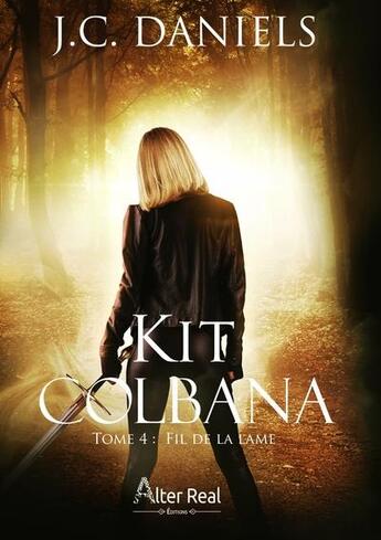 Couverture du livre « Kit Colbana Tome 4 : fil de la lame » de J.C. Daniels aux éditions Alter Real