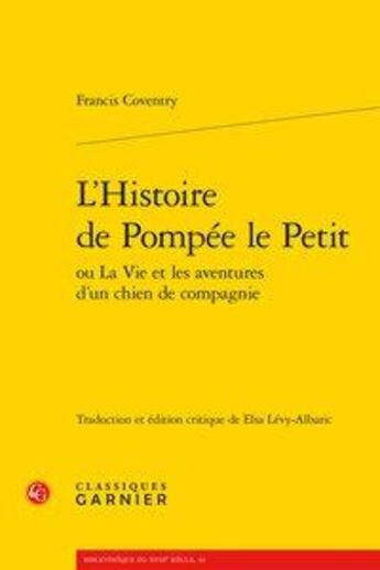 Couverture du livre « L'histoire de Pompée le Petit ou La Vie et les aventures d'un chien de compagnie » de Francis Coventry aux éditions Classiques Garnier