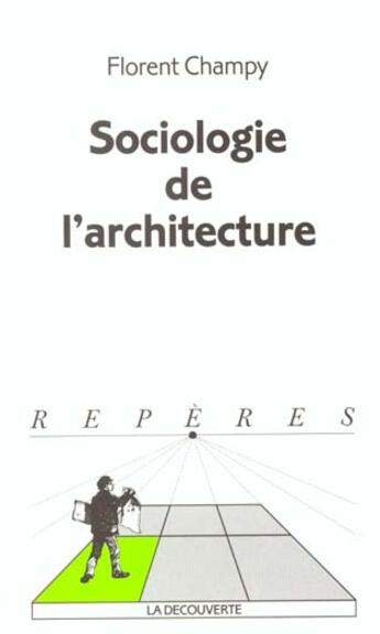 Couverture du livre « Sociologie de l'architecture » de Florent Champy aux éditions La Decouverte