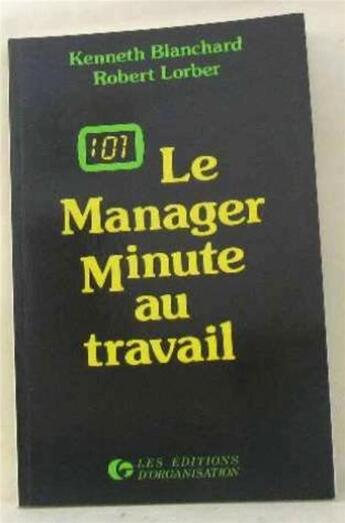 Couverture du livre « Manager minute au travail » de Blanchard/Lorber aux éditions Organisation