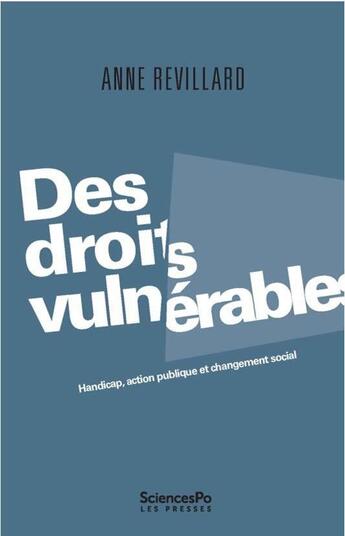 Couverture du livre « Des droits vulnérables ; handicap, action publique et change » de Anne Revillard aux éditions Presses De Sciences Po