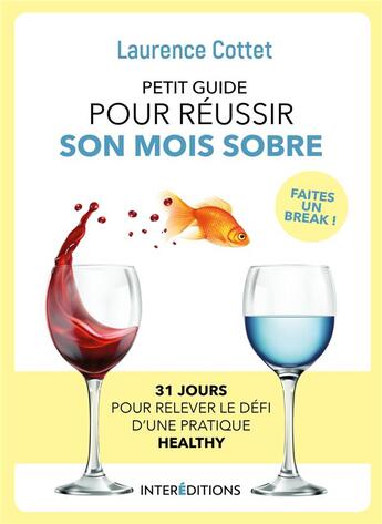 Couverture du livre « Petit guide pour réussir son mois sobre ; 31 jours pour relever le défi d'une pratique healthy » de Laurence Cottet aux éditions Intereditions