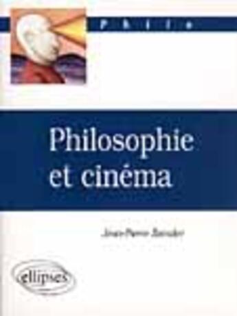 Couverture du livre « Philosophie et cinema » de Jean-Pierre Zarader aux éditions Ellipses