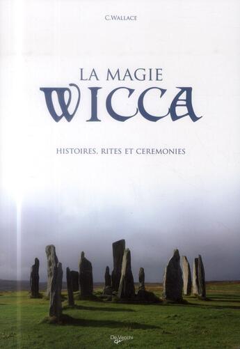 Couverture du livre « La magie wicca ; histoires, rites et cérémonies » de Wallace aux éditions De Vecchi