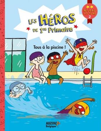 Couverture du livre « Les héros de 1re primaire ; tous à la piscine ! » de Joelle Dreidemy et Alexia Romatif et Marie-Desiree Martins et Lucie Babarit aux éditions Auzou