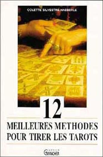 Couverture du livre « 12 meilleures methodes pour tirer les tarots » de Colette Silvestre aux éditions Grancher