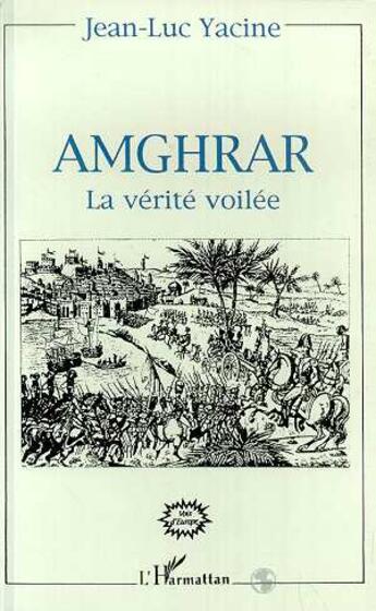 Couverture du livre « Amghrar, la verité voilée » de Jean-Luc Yacine aux éditions L'harmattan