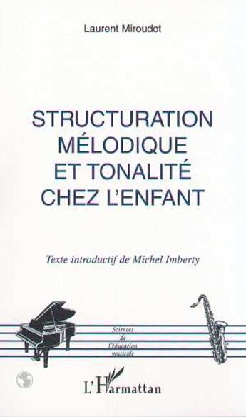 Couverture du livre « STRUCTURATION MÉLODIQUE ET TONALITÉ CHEZ L'ENFANT » de Laurent Miroudot aux éditions L'harmattan