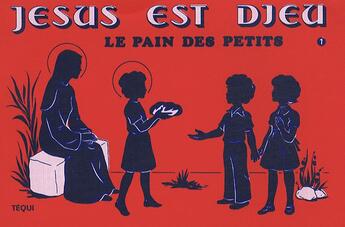 Couverture du livre « Jesus est dieu t1 le pain des petits » de  aux éditions Tequi