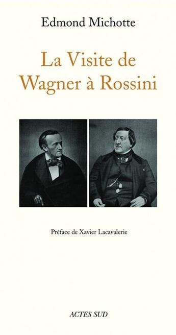 Couverture du livre « La visite de Wagner à Rossini » de Edmond Michotte aux éditions Actes Sud