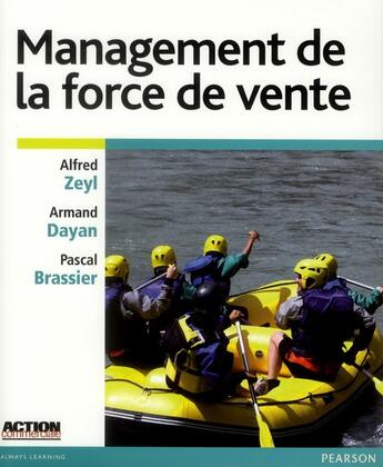 Couverture du livre « Management de la force de vente » de Alfred Zeyl et Pascal Brassier et Armand Dayan aux éditions Pearson