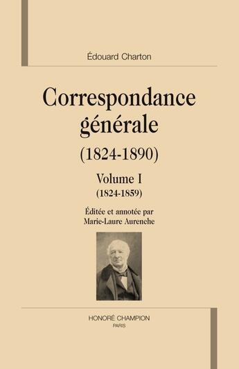 Couverture du livre « Correspondance générale (1824-1890). t.1t.2. édité par m.-l. Aurenche » de Edouard Charton aux éditions Honore Champion