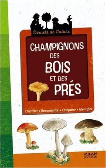 Couverture du livre « Champignons des bois et des prés » de Nicole Bustarret et Helene Appell-Mertiny aux éditions Milan